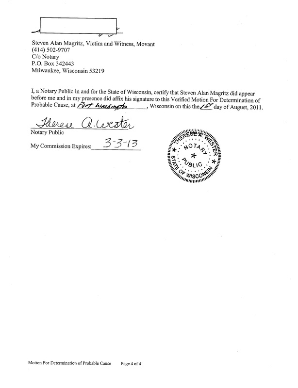 OzaukeeMOB.org, I, a Notary Public in and for the State of Wisconsin, certify that Steven Alan Magritz did appear before me and in my presence did affix his signature to this Verified Motion For Determination of Probable Cause, at Port Washington, Wisconsin on this the 1st day of August, 2011.  Therese A. Webster, Notary Public, also a deputy clerk at the Ozaukee County Circuit Court