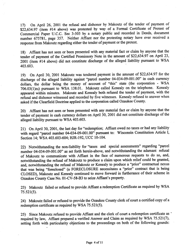 OzaukeeMOB.org, On April 26, 2001 the refusal and dishonor by Makoutz of the tender of payment of $22,634.97 (item #14 above) was protested by way of a Formal Certificate of Protest of Commercial Paper U.C.C. Sec 3-505 by a notary public and recorded in Deeds, document number 675781, page 357. Neither Affiant nor the protesting notary have ever received a response from Makoutz regarding either the tender of payment or the protest. Affiant has not seen or been presented with any material fact or claim by anyone that the tender of payment of the Certified Promissory Note in the amount of $22,634.97 on April 23, 2001 (item #14 above) did not constitute discharge of the alleged liability pursuant to WSA 403.603. On April 30, 2001 Makoutz was tendered payment in the amount of $22,634.97 for the discharge of the alleged liability against 